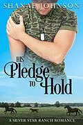 E-Book (epub) His Pledge to Hold (a Silver Star Ranch Romance, #6) von Shanae Johnson