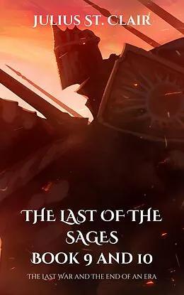 E-Book (epub) The Last of the Sages Book 9 and 10 (Sage Saga Duologies, #5) von Julius St. Clair