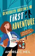 E-Book (epub) Beverley Green's First Adventure (Beverley Green Adventures, #1) von Andrea C. Neil