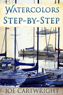 E-Book (epub) Watercolors Step-by-Step von Joe Cartwright