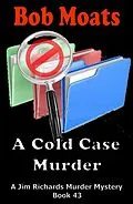 E-Book (epub) A Cold Case Murder (Jim Richards Murder Mysteries, #43) von Bob Moats