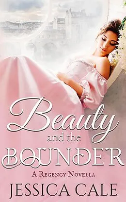E-Book (epub) Beauty and the Bounder (Southwark Scions, #2) von Jessica Cale