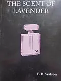 E-Book (epub) The Scent of Lavender (The Lavender Trilogy, #2) von Earl Watson