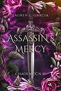 E-Book (epub) Assassin's Mercy (Chaos Moon, #1) von Lauren L. Garcia