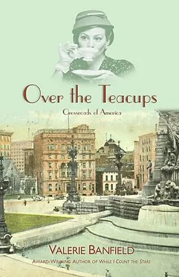 E-Book (epub) Over the Teacups (Crossroads of America) von Valerie Banfield