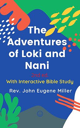 eBook (epub) The Adventures of Loki and Nani 2nd ed. de Rev. John Eugene Miller