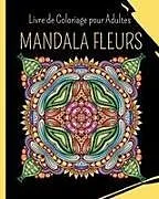Kartonierter Einband MANDALA FLEURS - Livre de Coloriage pour Adultes von Wonderful Press