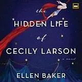 Audio CD (CD/SACD) The Hidden Life of Cecily Larson von Ellen Baker