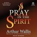 Digital Pray in the Spirit von Arthur Wallis