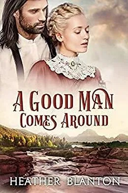 E-Book (epub) A Good Man Comes Around von Heather Blanton