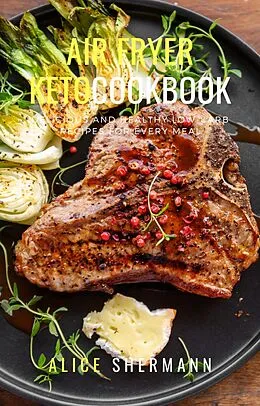 E-Book (epub) Air Fryer Keto Cookbook von Alice Shermann
