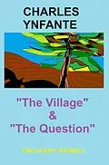 E-Book (epub) The Village & The Question von Charles Ynfante