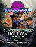 E-Book (epub) Shadowrun: Blackbird Three: Hollow Point von Russell Zimmerman