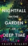 E-Book (epub) Nightfall in the Garden of Deep Time von Tracy Higley