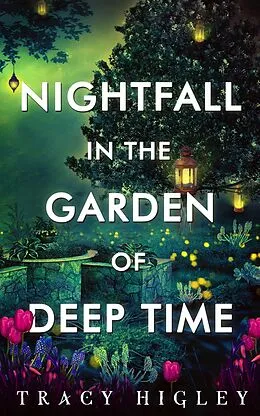 E-Book (epub) Nightfall in the Garden of Deep Time von Tracy Higley