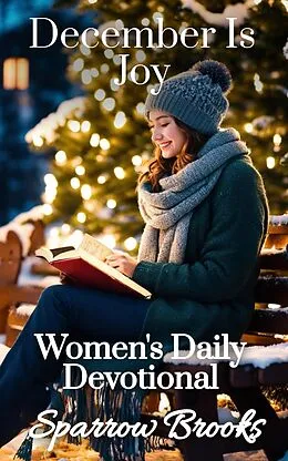 E-Book (epub) December is Joy (Women's Daily Devotional, #12) von Sparrow Brooks