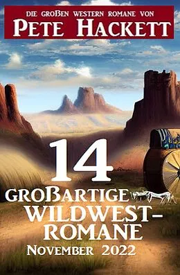 E-Book (epub) 14 großartige Wildwestromane November 2022 von Pete Hackett