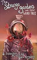 E-Book (epub) The Strange Garden and Other Weird Tales von Alex Kingsley