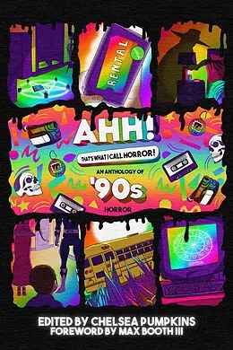 E-Book (epub) AHH! That's What I Call Horror: An Anthology of '90s Horror von Chelsea Pumpkins, Patrick Barb, J. W. Donley