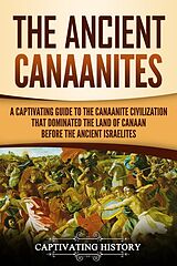 E-Book (epub) The Ancient Canaanites von Captivating History