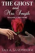 E-Book (epub) The Ghost & Mrs Smyth (A Love Throughout The Centuries) von Tali A. Sandbridge