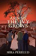 E-Book (epub) And So, The Ivy Grows von Mira Peregud