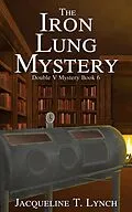 E-Book (epub) The Iron Lung Mystery (Double V Mysteries, #6) von Jacqueline T. Lynch