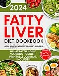 E-Book (epub) Fatty Liver Diet Cookbook: Triumph Over FLD and Hepatic Steatosis with Scrumptious Low-Fat Recipes, Harness Your Metabolism, and Embrace a Swell-Free Life Naturally [II EDITION] von Sarah Roslin