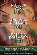 E-Book (epub) Renegade Magic (The Magic Trilogies) von Rebecca York, Ann Voss Peterson, Patricia Rosemoor