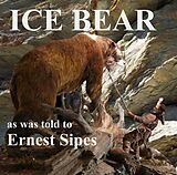 E-Book (epub) Ice Bear von Ernest Sipes