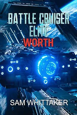 E-Book (epub) Battle Cruiser Elite: Worth von Sam Whittaker