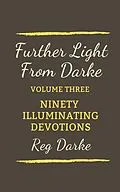 E-Book (epub) Further Light From Darke: Ninety Illuminating Devotions von Reg Darke
