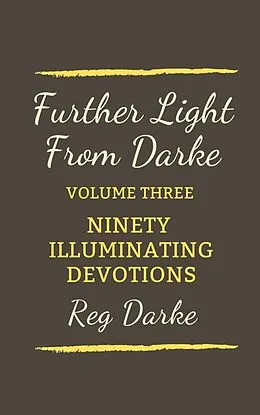 E-Book (epub) Further Light From Darke: Ninety Illuminating Devotions von Reg Darke