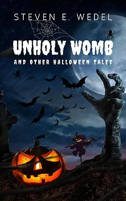 E-Book (epub) Unholy Womb von Steven E. Wedel