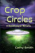 E-Book (epub) Crop Circles (A Seed Keeper Novella, #1) von Cathy Smith