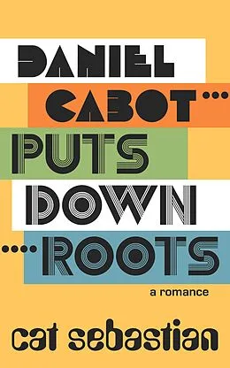 E-Book (epub) Daniel Cabot Puts Down Roots (The Cabots) von Cat Sebastian