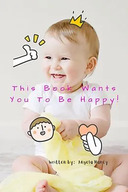 E-Book (epub) This Book Wants You To Be Happy! von Angela Nancy