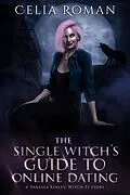E-Book (epub) The Single Witch's Guide to Online Dating (Vanessa Kinley, Witch PI, #0) von Celia Roman
