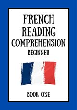 eBook (epub) French Reading Comprehension: Beginner Book One de Mikkelsen Dubois