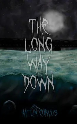 E-Book (epub) The Long Way Down von Kaitlin Corvus