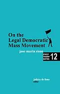 E-Book (epub) On the Legal Democratic Mass Movement (Sison Reader Series, #12) von Julie de Lima, Jose Maria Sison