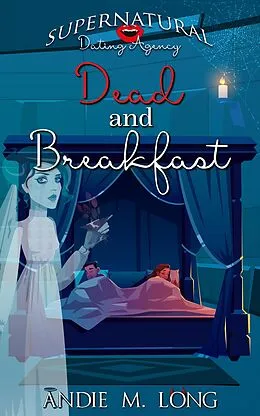 E-Book (epub) Dead and Breakfast (Supernatural Dating Agency, #9) von Andie M. Long