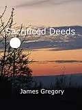 E-Book (epub) Sacrificed Deeds von James Gregory