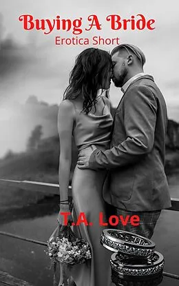 E-Book (epub) Buying A Bride: Short Erotica von T. A. Love
