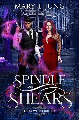 E-Book (epub) Spindle and Shears (The Libra Witch Series, #2) von Mary E. Jung