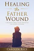 E-Book (epub) Healing the Father Wound von Carolyn Rice