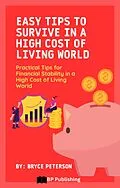 E-Book (epub) Easy Tips to Survive in a High Cost of Living World: Practical Tips for Financial Stability in a High Cost of Living World von Bryce Peterson