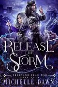 E-Book (epub) Release the Storm (Thousand Year War, #4) von Michelle Dawn