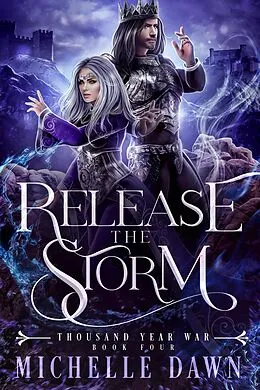 E-Book (epub) Release the Storm (Thousand Year War, #4) von Michelle Dawn