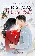 E-Book (epub) The Christmas Miracle Bell: A Clean & Wholesome Romance Small Town Romance (Mountain of Love, #2) von Eila Trent